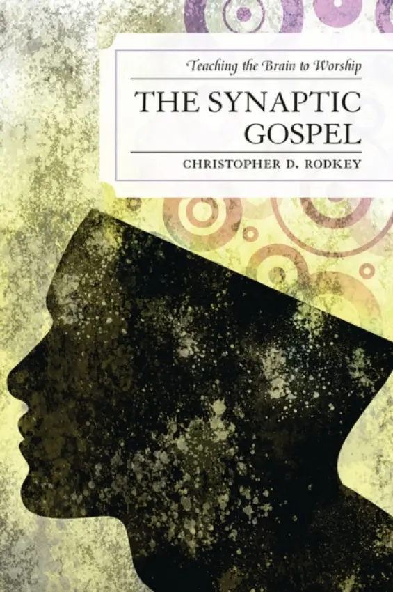 Synaptic Gospel - Rodkey, Christopher D.