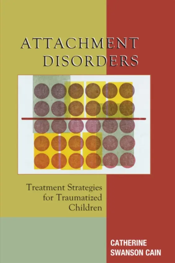 Attachment Disorders - Cain, Catherine Swanson