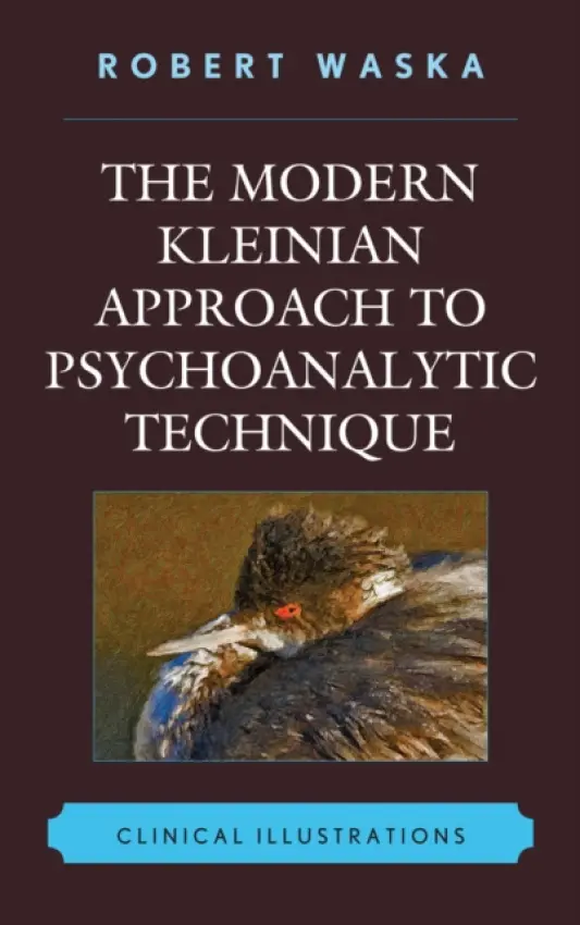 Modern Kleinian Approach to Psychoanalytic Technique - Waska, Robert
