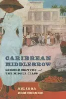 Caribbean Middlebrow - Edmondson, Belinda