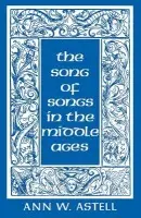 Song of Songs in the Middle Ages - Astell, Ann W.