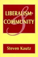 Liberalism and Community - Kautz, Steven J.
