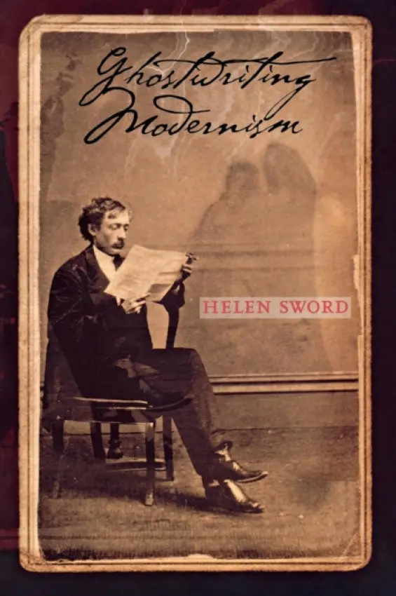 Ghostwriting Modernism - Sword, Helen