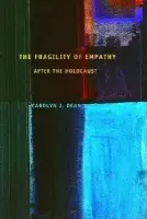 Fragility of Empathy after the Holocaust - Dean, Carolyn J.