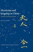 Mysticism and Kingship in China - Ching, Julia (University of Toronto)
