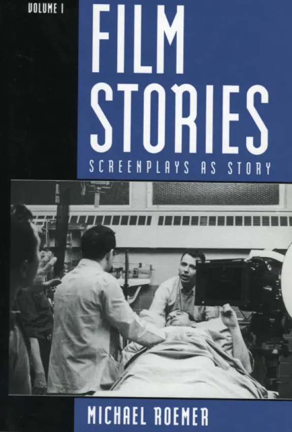 Film Stories: Screenplays as Story - Roemer, Michael