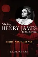 Adapting Henry James to the Screen - Raw, Laurence