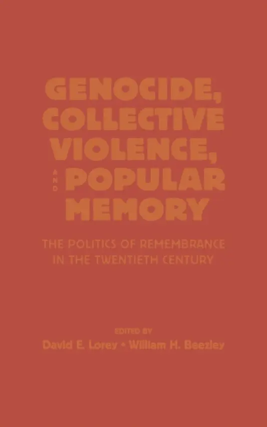 Genocide, Collective Violence, and Popular Memory - Lorey, David E. a Beezley, William H.