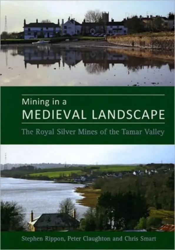 Mining in a Medieval Landscape - Rippon, Prof. Steve a Claughton, Dr. Peter a Smart, Dr. Christopher