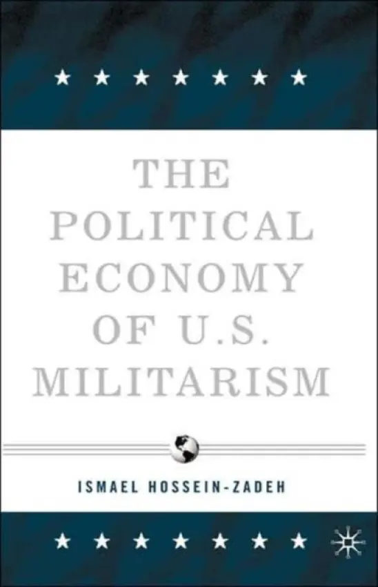 Political Economy of U.S. Militarism - Hossein-zadeh, I.