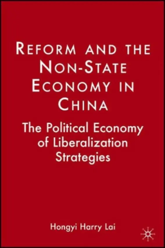 Reform and the Non-State Economy in China - Lai, H.