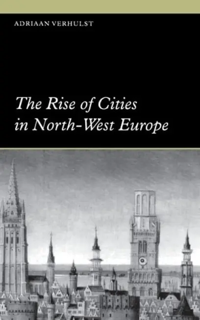 Rise of Cities in North-West Europe - Verhulst, Adriaan (Universiteit Gent, Belgium)