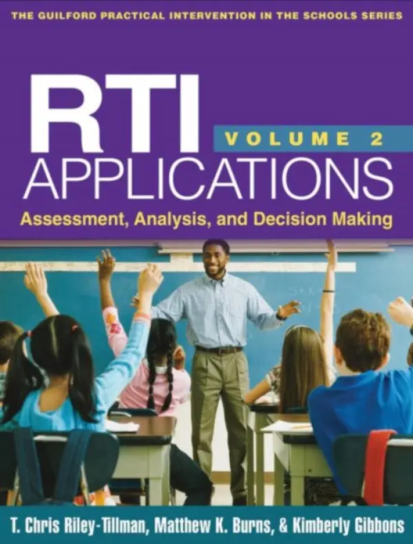 RTI Applications, Volume 2 - Riley-Tillman, T. Chris (University of Missouri–Columbia, United States) a Burns, Matthew K. (University of Missouri–Columbia, United States) a Gibbons, Kimberly (University of Minnesota, United States)