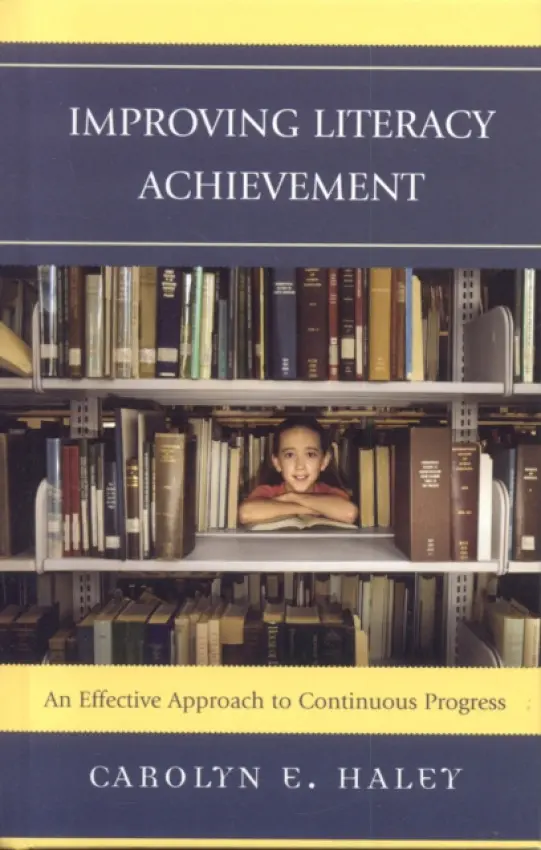 Improving Literacy Achievement - Haley, Carolyn E.