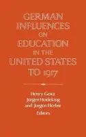 German Influences on Education in the United States to 1917