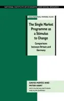 Single Market Programme as a Stimulus to Change - Mayes, David (National Institute of Economic and Social Research, London) a Hart, Peter (National Institute of Economic and Social Research, London)