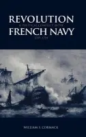Revolution and Political Conflict in the French Navy 1789-1794 - Cormack, William S. (University of Guelph, Ontario)