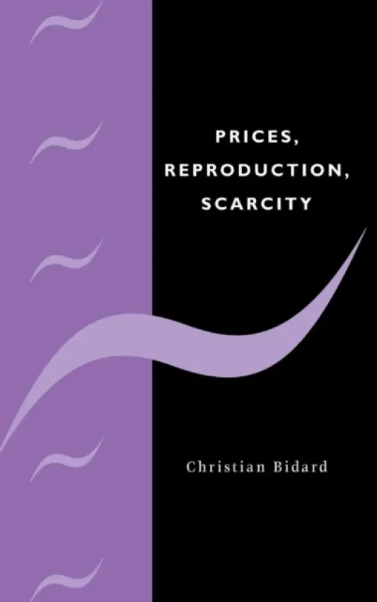 Prices, Reproduction, Scarcity - Bidard, Christian (Universite de Paris X)