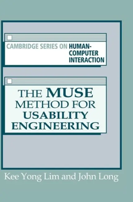 Muse Method for Usability Engineering - Lim, Kee Yong (Nanyang Technological University, Singapore) a Long, John B. (University of London)