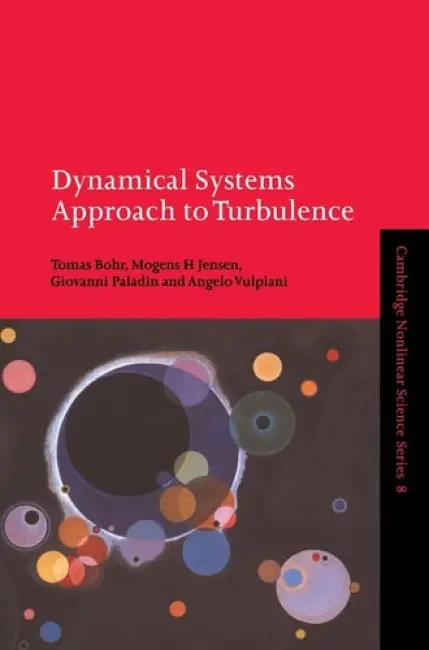 Dynamical Systems Approach to Turbulence - Bohr, Tomas (University of Copenhagen) a Jensen, Mogens H. (University of Copenhagen) a Paladin, Giovanni a Vulpiani, Angelo (Universita degli Studi di Roma 'La Sapienza', Italy)