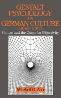 Gestalt Psychology in German Culture, 1890-1967 - Ash, Mitchell G. (University of Iowa and Universitat Wien, Austria)