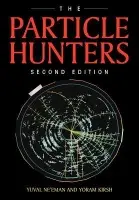 Particle Hunters - Ne'eman, Yuval a Kirsh, Yoram (Open University of Israel)