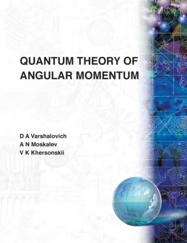 Quantum Theory Of Angular Momemtum - Khersonskii, V K (Ussr Academy Of Sciences) a Moskalev, A N (Ussr Academy Of Sciences) a Varshalovich, D A (Ussr Academy Of Sciences)