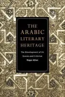 Arabic Literary Heritage - Allen, Roger (University of Pennsylvania)