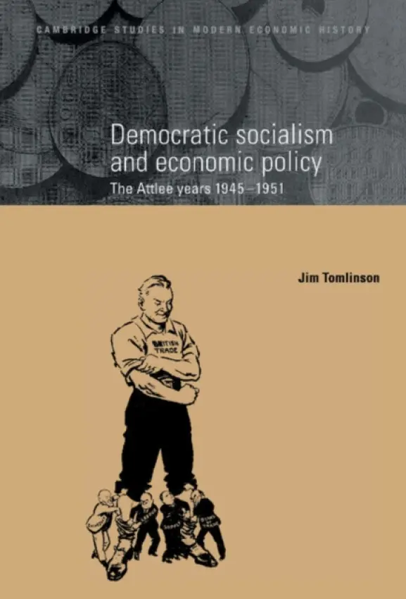 Democratic Socialism and Economic Policy - Tomlinson, Jim (Brunel University)
