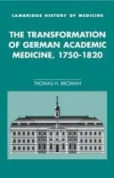 Transformation of German Academic Medicine, 1750-1820 - Broman, Thomas H. (University of Wisconsin, Madison)