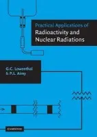 Practical Applications of Radioactivity and Nuclear Radiations - Lowenthal, Gerhart (University of New South Wales, Sydney) a Airey, Peter (Australian Nuclear Science and Technology Organisation)