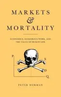 Markets and Mortality - Dorman, Peter (James Madison College, Michigan State University)