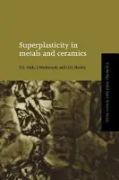 Superplasticity in Metals and Ceramics - Nieh, T. G. (Lawrence Livermore National Laboratory, California) a Wadsworth, J. (Lawrence Livermore National Laboratory, California) a Sherby, O. D. (Stanford University, California)