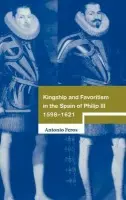 Kingship and Favoritism in the Spain of Philip III, 1598-1621 - Feros, Antonio (New York University)