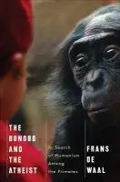 Bonobo and the Atheist - de Waal, Frans (Emory University)