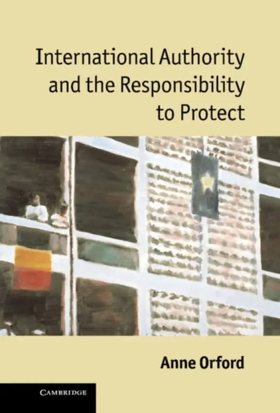 International Authority and the Responsibility to Protect - Orford, Anne  (University of Melbourne)