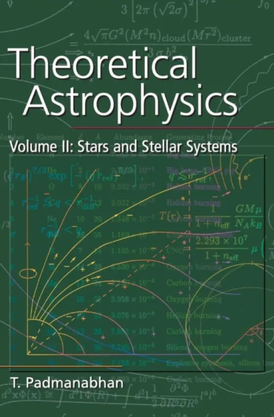 Theoretical Astrophysics: Volume 2, Stars and Stellar Systems - Padmanabhan, T. (Inter-University Centre for Astronomy and Astrophysics (IUCAA), Pune, India)