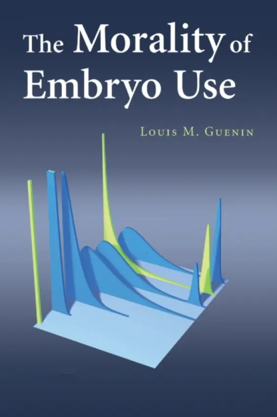 Morality of Embryo Use - Guenin, Louis M. (Harvard University, Massachusetts)