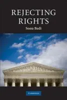 Rejecting Rights - Bedi, Sonu (Assistant Professor, Dartmouth College, New Hampshire)