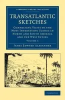Transatlantic Sketches - Alexander, James Edward
