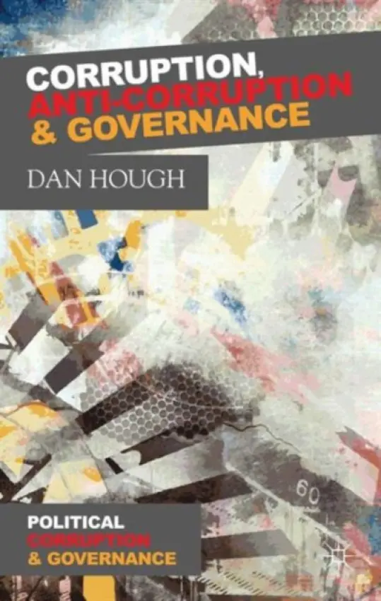 Corruption, Anti-Corruption and Governance - Hough, D.