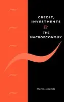 Credit, Investments and the Macroeconomy - Mazzoli, Marco (Universita degli Studi di Modena, Italy)