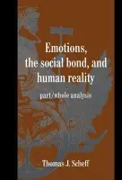 Emotions, the Social Bond, and Human Reality - Scheff, Thomas J. (University of California, Santa Barbara)