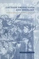 Crusade Propaganda and Ideology - Maier, Christoph T. (Universitat Zurich)