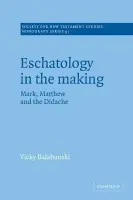 Eschatology in the Making - Balabanski, Victoria (Flinders University of South Australia)