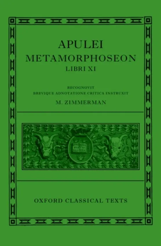 Apulei Metamorphoseon Libri XI - Zimmerman, Maaike (Faculty of Arts, University of Groningen, The Netherlands)