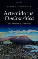 Artemidorus' Oneirocritica - Harris-McCoy, Daniel E. (Visiting Assistant Professor, Department of Classical Studies, Boston College)