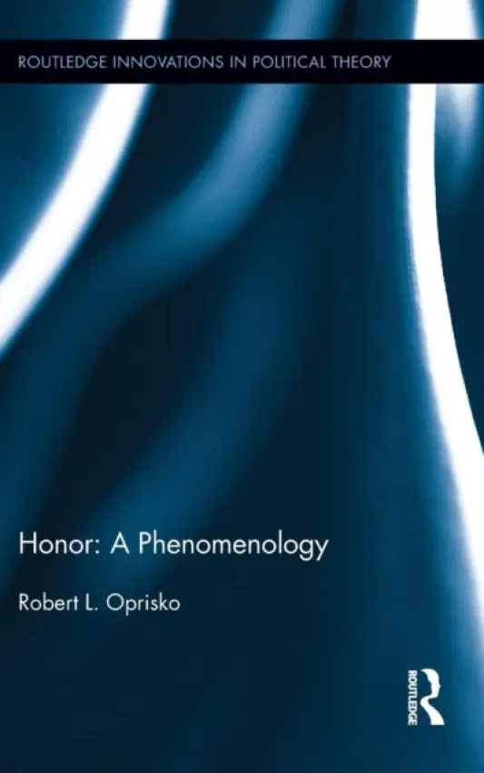 Honor: A Phenomenology - Oprisko, Robert L. (Butler University, USA)