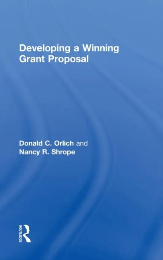Developing a Winning Grant Proposal - Orlich, Donald (Washington State University, USA) a Shrope, Nancy (Washington State University, USA)
