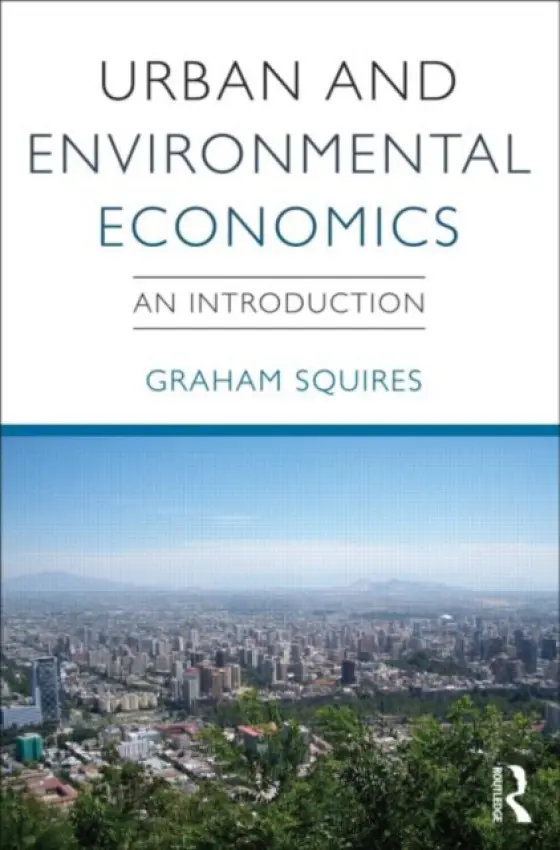 Urban and Environmental Economics - Squires, Graham (Senior Lecturer in Planning a  School of Geography, Earth and Environmental Sciences at the University of Birmingham)